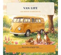 VAN LIFE - Das Boxer-Ausmalbuch: Elly & Gustav: 40 liebevoll gestaltete Motive für Boxer-Fans - Zuhause, Van-Life-Abenteuer, Jahreszeiten & Feiertage