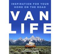 Van Life: Inspiration for Your Home on the Road