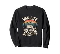 Van Life No Fixed Address Camper Road Trip Nomad Sweatshirt