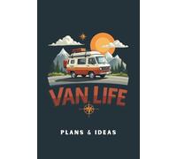 Van Life Plans & Ideas Notebook : 120 page A5 Lined notebook to store your camper van travel ideas & notes