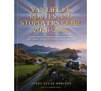VAN LIFE UK ROUTES AND STOPOVERS GUIDE 2026-2027: SCENIC DRIVES, HIDDEN OVERNIGHT SPOTS AND SMART TRAVEL PLANNING ACROSS BRITAIN