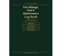 Van Mileage, fuel & Maintenance log book: Mileage, Fuel Costs and Service Record Tracker for Tradespeople, the Self-Employed and Small Businesses