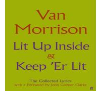 Van Morrison Lit Up Inside / Keep 'Er Lit : The Collected Lyrics Hardback Book Van Morrison Multicolor