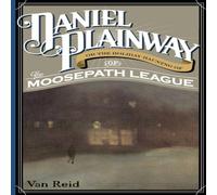Van Reid Daniel Plainway : Or The Holiday Haunting of the Moosepath League Van Reid Multicolor