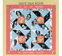 Van Ronk, Dave - To All My Friends in Far-Flung