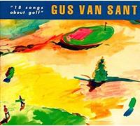 Van Sant, Gus - Eighteen Songs About Golf