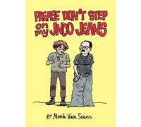 Van Sciver, Noah - Please Don't Step On My JNCO Jeans
