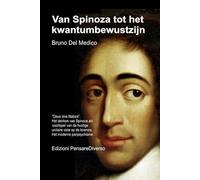Van Spinoza tot het kwantumbewustzijn: "Deus sive Natura". Het denken van Spinoza als voorloper van de huidige unitaire visie op de kosmos. Het ... van Bruno Del Medico in het Nederlands)