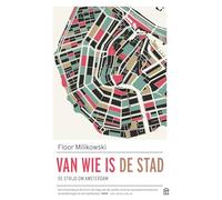 Van wie is de stad: de strijd om Amsterdam