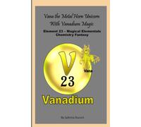Vana The Metal Horn Unicorn With Vanadium Magic: Element 23 - Magical Elementals Chemistry Fantasy