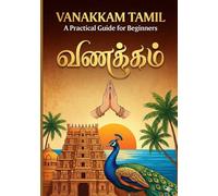 Vanakkam Tamil: A Practical Guide for Beginners: LEARN TAMIL (Learn Language's)