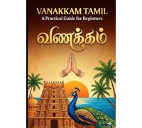 Vanakkam Tamil: A Practical Guide for Beginners: LEARN TAMIL (LEARN LANGUAGES)