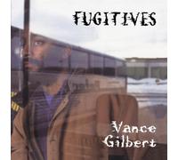 Vance Gilbert - Fugitives