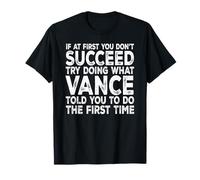 Vance - If at First You Don't Succeed Try Doing What T-Shirt