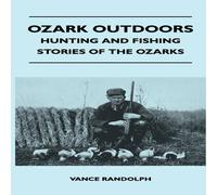 VANCE RANDOLPH Ozark Outdoors - Hunting & Fishing Stories Of The Ozarks VANCE RANDOLPH Multicolor