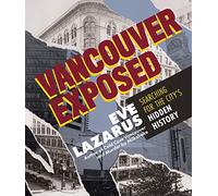 Vancouver Exposed: Searching for the City's Hidden History