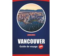 Vancouver Guide De Voyage 2026: Choses à voir, activités incontournables, informations locales, conseils sur les restaurants et l'aventure pour explorer la côte ouest du Canada