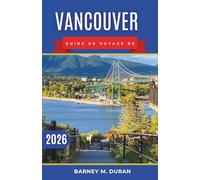 Vancouver Guide de voyage de 2026: Un plan clair pour explorer les quartiers, les promenades au bord de l'eau, la gastronomie locale et une planification de journée facile