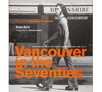 Vancouver in the Seventies: Photos from a Decade that Changed the City