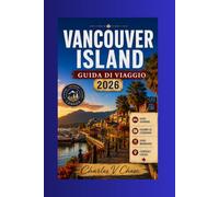 Vancouver Island Guida di viaggio 2026: Scopri il meglio della gemma costiera della Columbia Britannica: avventure all'aria aperta, fauna selvatica e segreti locali.