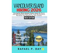 VANCOUVER ISLAND HIKING 2026: Navigate West Coast Trail, Juan de Fuca and Strathcona Park with Trail Directions, Permits and Safety for All Levels