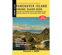VANCOUVER ISLAND Hiking Guide 2026: Explore the Hidden Trails, Waterways, and Coastal Beauty of the Island’s Wild Heart