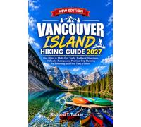 Vancouver Island Hiking Guide 2027: Day Hikes & Multi-Day Trails, Trailhead Directions, Difficulty Ratings, and Practical Trip Planning for Returning and First-Time Visitors