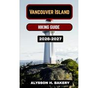 VANCOUVER ISLAND HIKING GUIDE: 56 (TrailWise 2025 Hiking Edition)