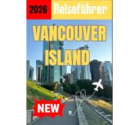 VANCOUVER ISLAND REISEFÜHRER 2026