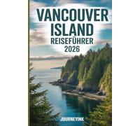 Vancouver Island Reiseführer 2026: Ihr einfacher Reiseführer zu Stränden, Städten, Abenteuern und dem lokalen Leben