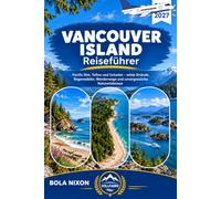 Vancouver Island REISEFÜHRER 2027: Pacific Rim, Tofino und Ucluelet - wilde Strände, Regenwälder, Wanderwege und Naturerlebnisse