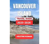 Vancouver Island Travel Guide 2025-2026: Coastal Towns, Forest Trails, Local Eats, and Scenic Ferry Routes Across One of Canada's Most Relaxing and Wildly Beautiful Escapes