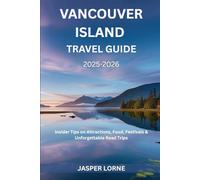 Vancouver Island Travel Guide 2025-2026: Insider Tips on Attractions, Food, Festivals & Unforgettable Road Trips