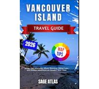 Vancouver Island Travel Guide 2026: Insider Tips, Itineraries, Whale Watching, Hiking Trails, and Outdoor Adventures on Canada's West Coast