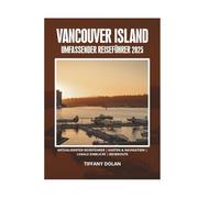 VANCOUVER ISLAND UMFASSENDER REISEFÜHRER 2025