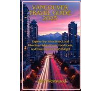Vancouver Travel Guide 2025: Explore Top Attractions, Local Favorites, Hidden Gems, Food Spots, and Travel Tips for Every Budget