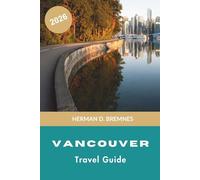 Vancouver Travel Guide 2026: Discover Coastal Mountains, Urban Parks, Diverse Cuisine, Waterfront Views, and Practical Tips for Your Canada Trip