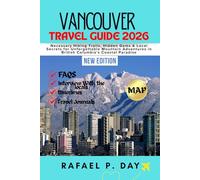 VANCOUVER TRAVEL GUIDE 2026: Necessary Hiking Trails, Hidden Gems & Local Secrets for Unforgettable Mountain Adventures in British Columbia's Coastal Paradise