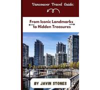 Vancouver Travel Guide: From iconic landmarks to hidden treasures