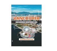 VANCOUVER UMFASSENDER REISEFÜHRER 2026