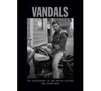 Vandals: The Photography of The Bikeriders: The Photography of the Motion Picture The Bikeriders