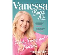 Vanessa Bares All: The hilarious and inspiring official autobiography from the queen of British entertainment