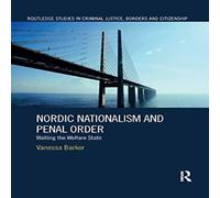 Vanessa Barker Nordic Nationalism & Penal Order: Walling the Welfare State Vanessa Barker Multicolor