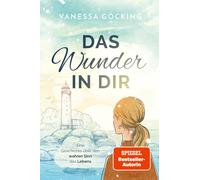 Vanessa Göcking Das Wunder in dir: Eine Geschichte über den wahren S (Paperback)