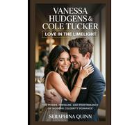 Vanessa Hudgens & Cole Tucker: Love in the Limelight: The Power, Pressure, and Performance of Modern Celebrity Romance