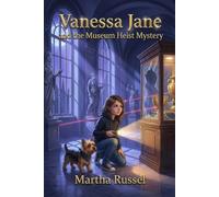 Vanessa Jane and the Museum Heist Mystery (Vanessa Jane Mystery Adventures)