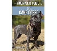 Vanessa Richie The Complete Guide to the Cane Corso (Hardback)