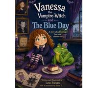 Vanessa the Vampire Witch and the Blue Day:: A story about feelings, loss, and cheesecake