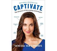 Captivate: The Science of Succeeding with People by Vanessa Van Edwards (English