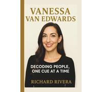VANESSA VAN EDWARDS: DECODING PEOPLE, ONE CUE AT A TIME